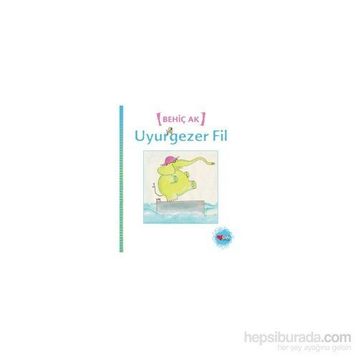 Uyurgezer Fil - Behiç Ak