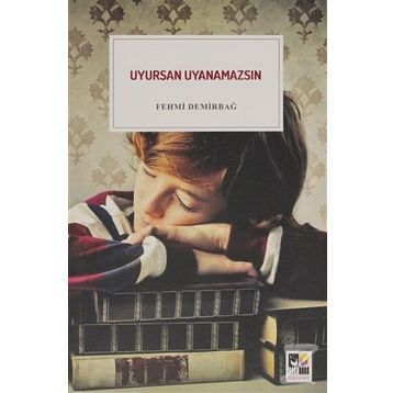 Uyursan Uyanamazsın -Fehmi Demirbağ