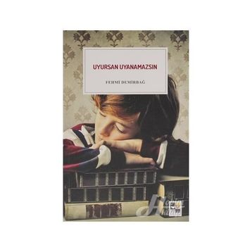 Uyursan Uyanamazsın -Fehmi Demirbağ