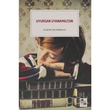 Uyursan Uyanamazsın -Fehmi Demirbağ