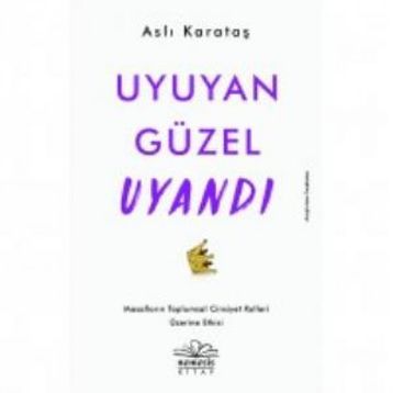 Uyuyan Güzel Uyandı - Aslı Karataş