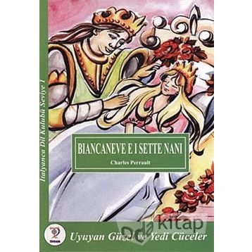 UYUYAN GÜZEL VE YEDI CÜCELER / İTALYANCA SEVIYE 1 (BIANCANEVE E I SETTE NANI) - CHARLES PERRAULT
