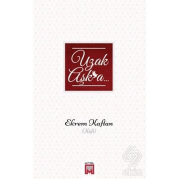 Uzak Aşka - Ekrem Kaftan
