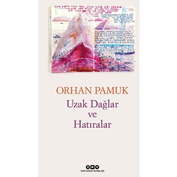 Uzak Dağlar ve Hatıralar - Orhan Pamuk
