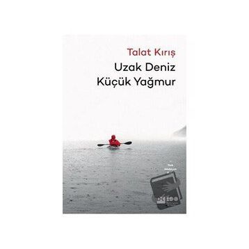 Uzak Deniz Küçük Yağmur - Talat Kırış