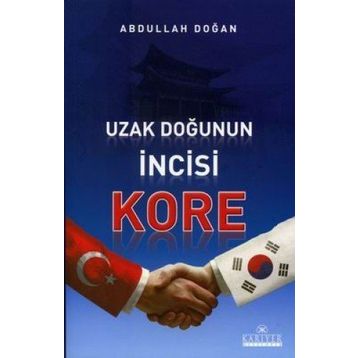 UZAK DOĞUNUN İNCİSİ KORE - ABDULLAH DOĞAN