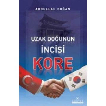 UZAK DOĞUNUN İNCİSİ KORE - ABDULLAH DOĞAN