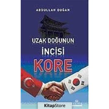 UZAK DOĞUNUN İNCİSİ KORE - ABDULLAH DOĞAN