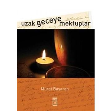 UZAK GECEYE MEKTUPLAR - MURAT BAŞARAN