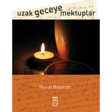 UZAK GECEYE MEKTUPLAR - MURAT BAŞARAN