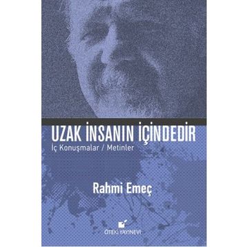 Uzak İnsanın İçindedir - Rahmi Emeç