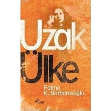 UZAK ÜLKE - FATMA KARABIYIK BARBAROSOĞLU