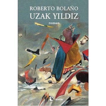 Uzak Yıldız - Roberto Bolaño