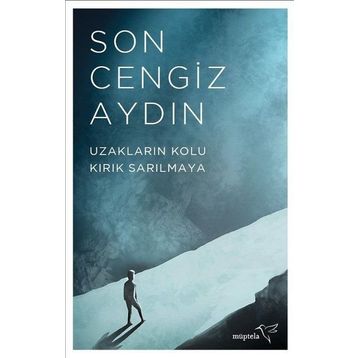 Uzakların Kolu Kırık Sarılmaya - Son Cengiz Aydın