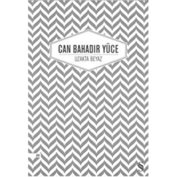 UZAKTA BEYAZ - CAN BAHADIR YÜCE