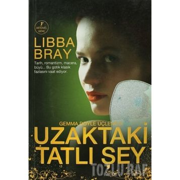 UZAKTAKI TATLI ŞEY - LIBBA BRAY