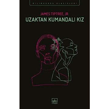 Uzaktan Kumandalı Kız - James Tiptree