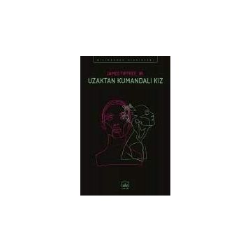 Uzaktan Kumandalı Kız - James Tiptree