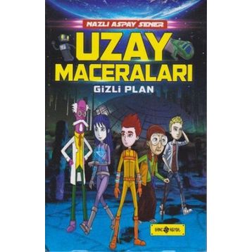 Uzay Maceraları 4 - Gizli Plan - Nazlı Aspay Sener