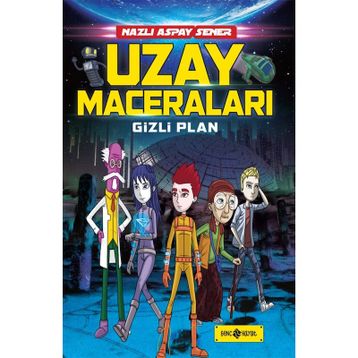 Uzay Maceraları 4 - Gizli Plan - Nazlı Aspay Sener
