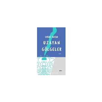 Uzayan Gölgeler - Emine Batar