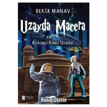 Uzayda Macera - Astronot Kamil Uzayda - Bekir Manav