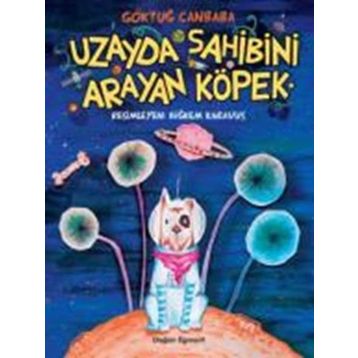 Uzayda Sahibini Arayan Köpek - Göktuğ Canbaba