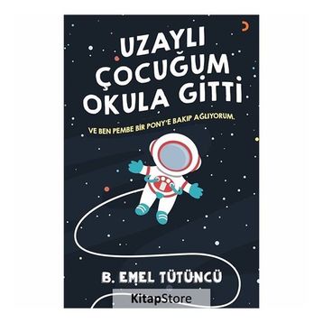 Uzaylı Çocuğum Okula Gitti - B. Emel Tütüncü