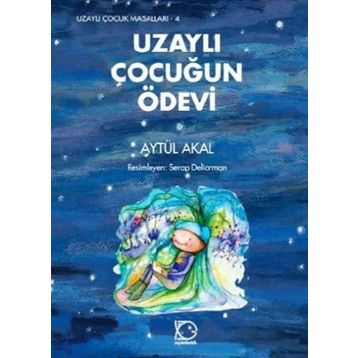UZAYLI ÇOCUĞUN ÖDEVİ - AYTÜL AKAL
