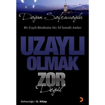 UZAYLI OLMAK ZOR DEĞİL - DOĞAN SOFRACIOĞLU