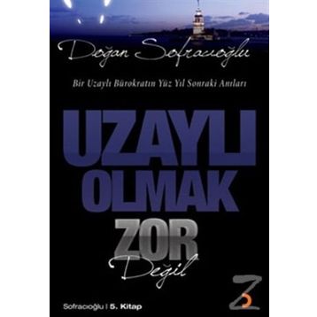 UZAYLI OLMAK ZOR DEĞİL - DOĞAN SOFRACIOĞLU