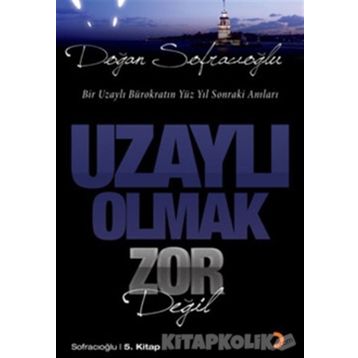 UZAYLI OLMAK ZOR DEĞİL - DOĞAN SOFRACIOĞLU