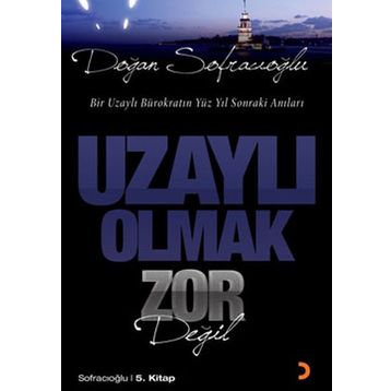 UZAYLI OLMAK ZOR DEĞİL - DOĞAN SOFRACIOĞLU