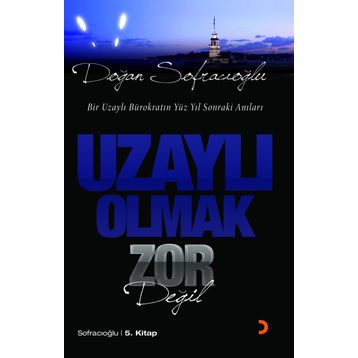 UZAYLI OLMAK ZOR DEĞİL - DOĞAN SOFRACIOĞLU