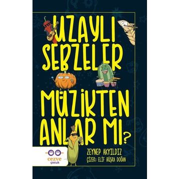 Uzaylı Sebzeler Müzikten Anlar Mı? - Zeynep Akyıldız