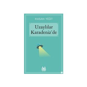 Uzaylılar Karadeniz’de - Hasan Yiğit