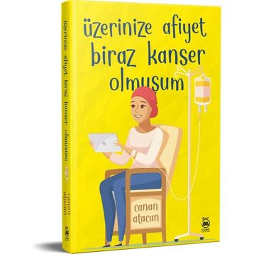 Üzerinize Afiyet Biraz Kanser Olmuşum - Canan Atacan