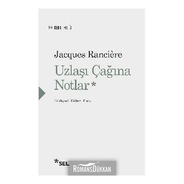 Uzlaşı Çağına Notlar - Jacques Ranciere