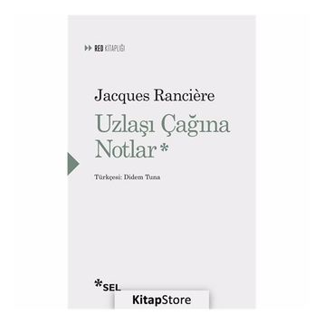Uzlaşı Çağına Notlar - Jacques Ranciere