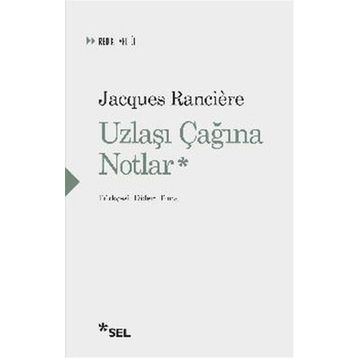 Uzlaşı Çağına Notlar - Jacques Ranciere