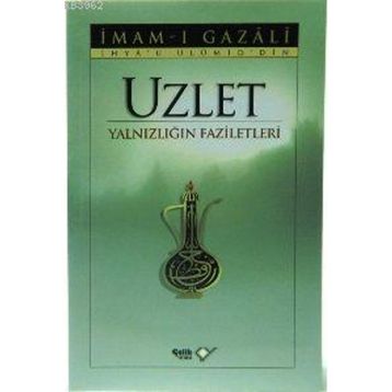 Uzlet Yalnızlığın Faziletleri - İmam-ı Gazali