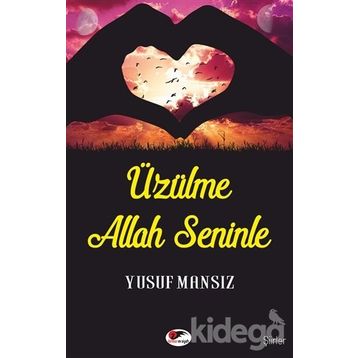 Üzülme Allah Seninle - Yusuf Mansız