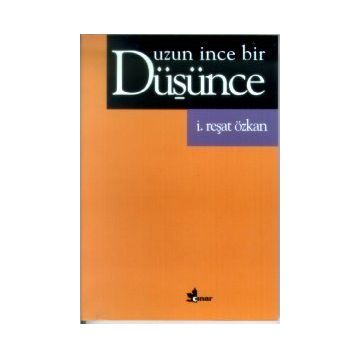 UZUN İNCE BIR DÜŞÜNCE - İ. REŞAT ÖZKAN