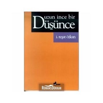 UZUN İNCE BIR DÜŞÜNCE - İ. REŞAT ÖZKAN