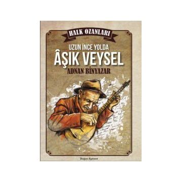 Uzun İnce Bir Yolda Aşık Veysel - Adnan Binyazar