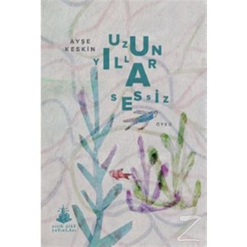 Uzun Yıllar Sessiz - Ayşe Keskin