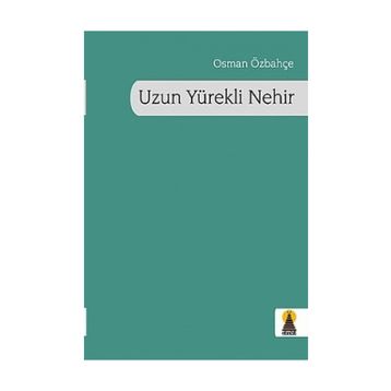 UZUN YÜREKLİ NEHIR - OSMAN ÖZBAHÇE