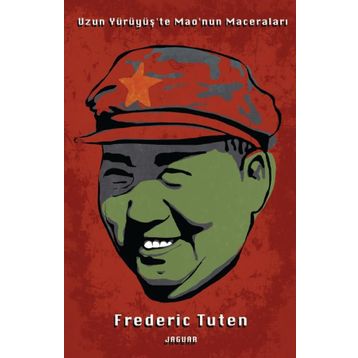 Uzun Yürüyüş’te Mao’nun Maceraları - Frederic Tuten