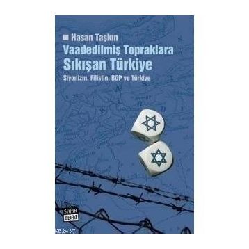 VAADEDİLMİŞ TOPRAKLARA SIKIŞAN TÜRKİYE SIYONIZM, FILISTIN, BOP VE TÜRKİYE - HASAN TAŞKIN