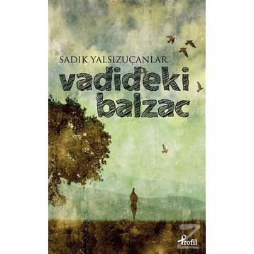 Vadideki Balzac - Sadık Yalsızuçanlar